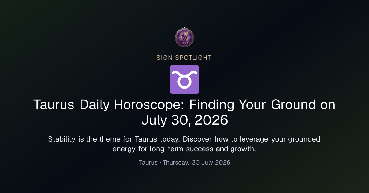 Taurus Daily Horoscope: Finding Your Ground on July 30, 2026